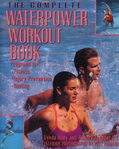 The Complete Waterpower Workout Book: Programs for Fitness, Injury…
