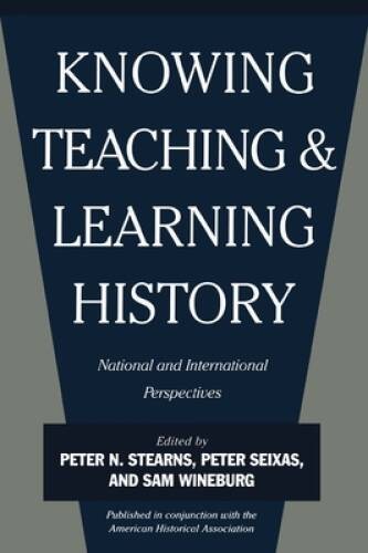 Knowing, Teaching, and Learning History: National and International Persp – GOOD
