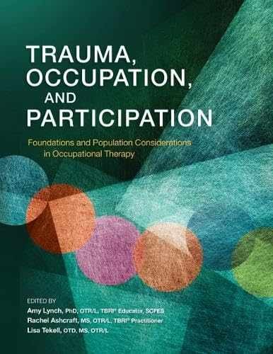 Trauma, Occupation, and Participation: – Paperback, by Amy Lynch; Rachel – New s