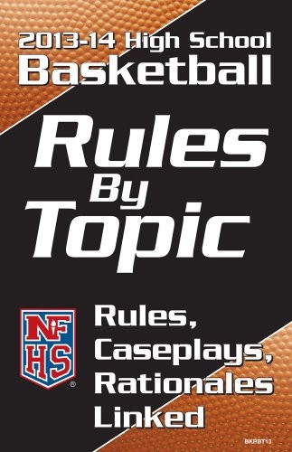 2013-14 NFHS BASKETBALL RULES BY TOPIC By National Federation Of State High VG