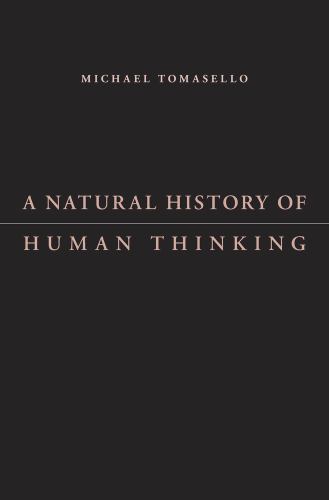A Natural History of Human Thinking by Tomasello, Michael