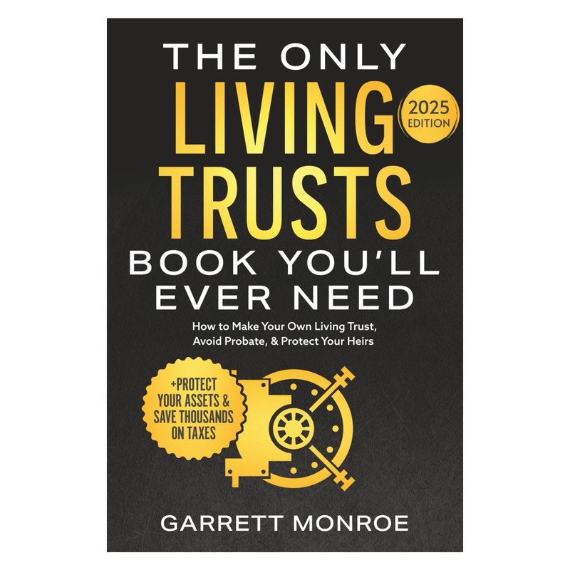 The Only Living Trusts Book You’ll Ever Need by Garrett Monroe – Paperback