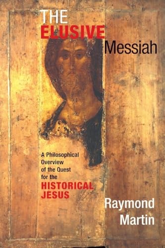 The Elusive Messiah: A Philosophical … by Martin, Raymond Paperback / softback