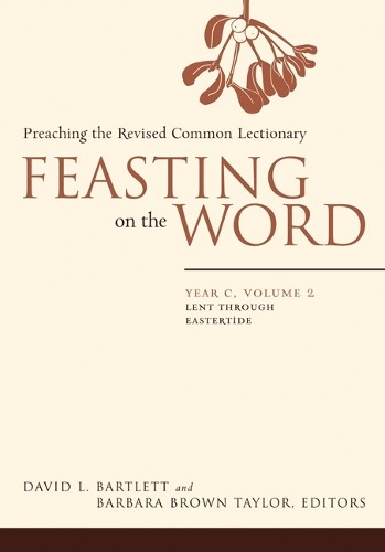 David L. Bartlett Feasting on the Word: Year C, Volume 2 (Paperback)