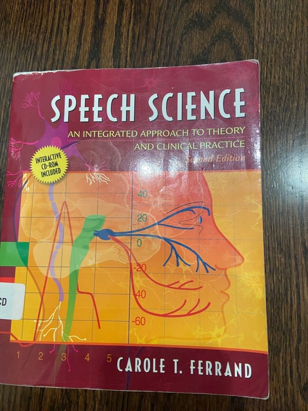 Speech Science An Integrated Approach to Theory by Carole Ferrand