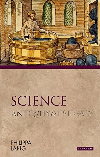 SCIENCE: ANTIQUITY AND ITS LEGACY (ANCIENTS AND MODERNS) By Philippa Lang *Mint*