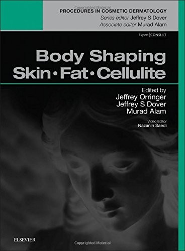BODY SHAPING: SKIN FAT CELLULITE: PROCEDURES IN COSMETIC By Orringer Jeffrey S.