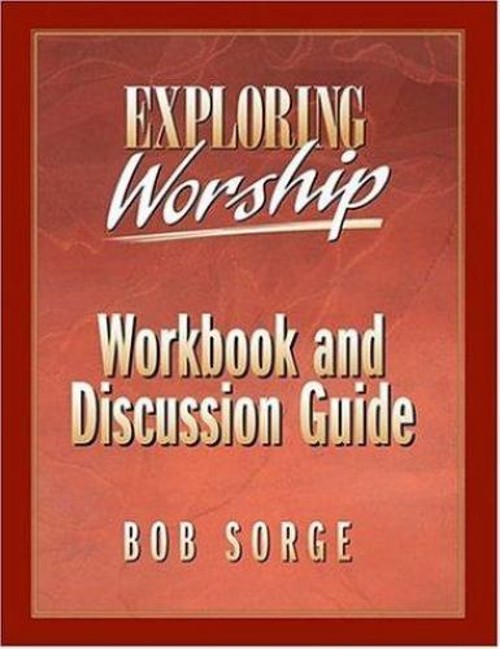 Exploring Worship Workbook and Discussion Guide Paperback Bob Sor
