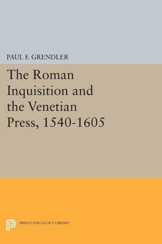 Roman Inquisition and the Venetian Press 1540-1605, Paperback by Grendler, Pa…