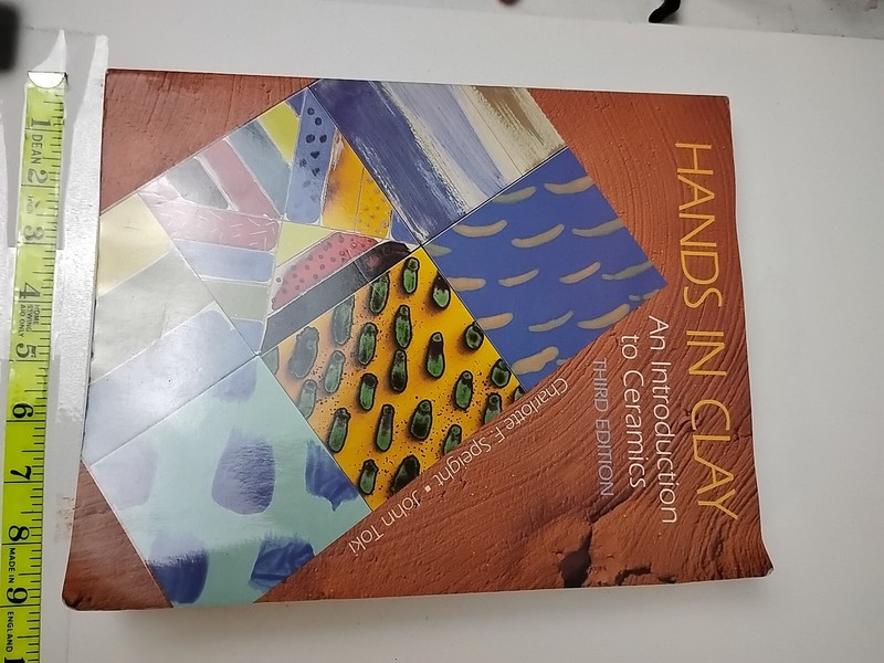 Hands In Clay, An Introduction to Ceramics Third Edition. Charlotte F.Speight•