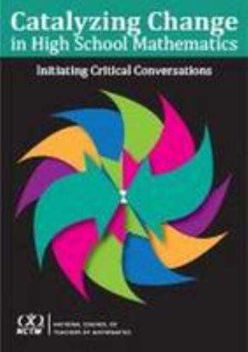 Catalyzing Change in High School Mathematics by National Council of Teachers of