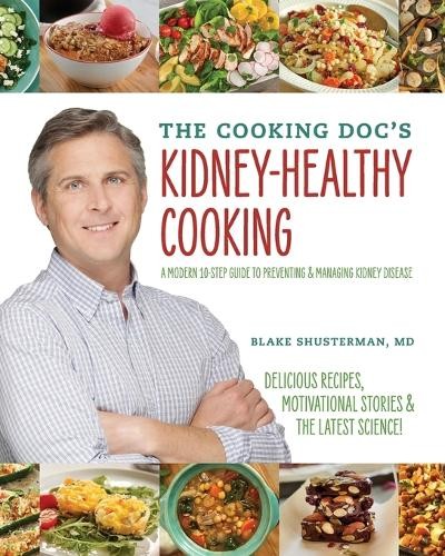 Blake Shusterman The Cooking Doc’s Kidney-Healthy Cooking (Paperback)