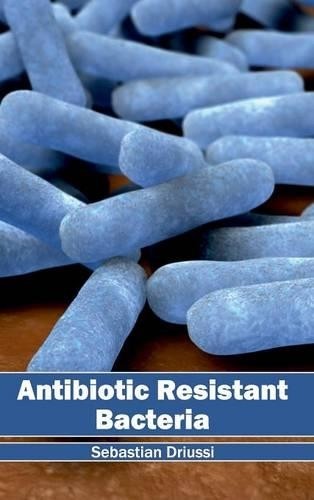 Antibiotic Resistant Bacteria (Hardback)