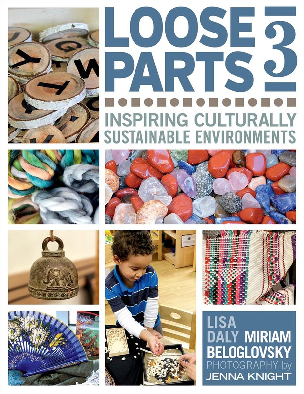 Loose Parts 3: Inspiring Culturally Sustainable Environments (Loose Parts Se…