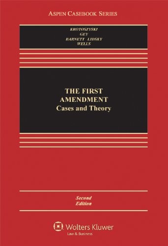 The First Amendment: Cases and Theory (Aspen Casebook Series)