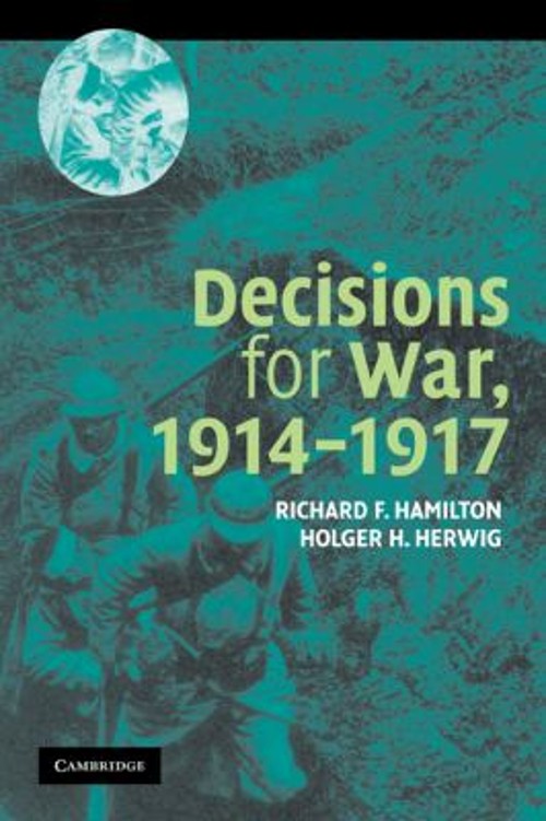 Decisions for War, 1914-1917 Paperback Holger H., Hamilton, Richa