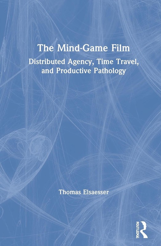 The Mind-Game Film: Distributed Agency, Time Travel, and Productive Pathology by