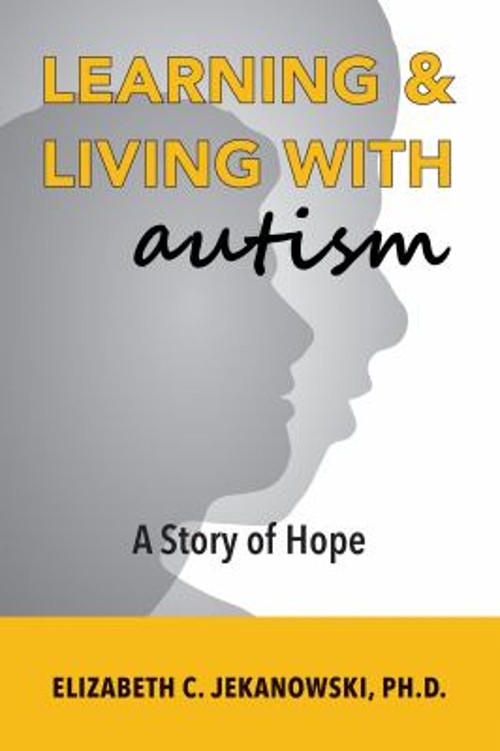 Learning & Living with Autism : A Story of Hope Paperback Elizabe
