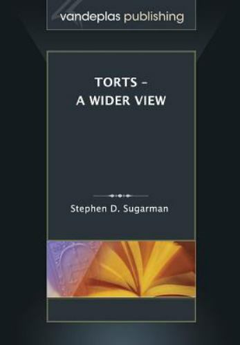 Torts – A Wider View by Stephen D. Sugarman, New, Vandeplas publishing 