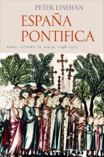 Espana Pontifica : Papal Letters from Spain 1198-1303, Hardcover by Linehan, …