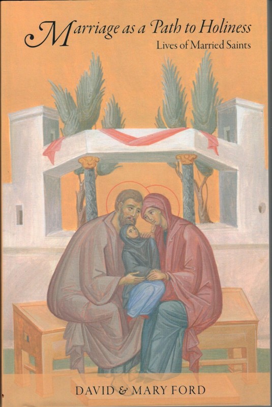 Marriage as a Path to Holiness: Lives of Married Saints by David & Mary Ford-NEW