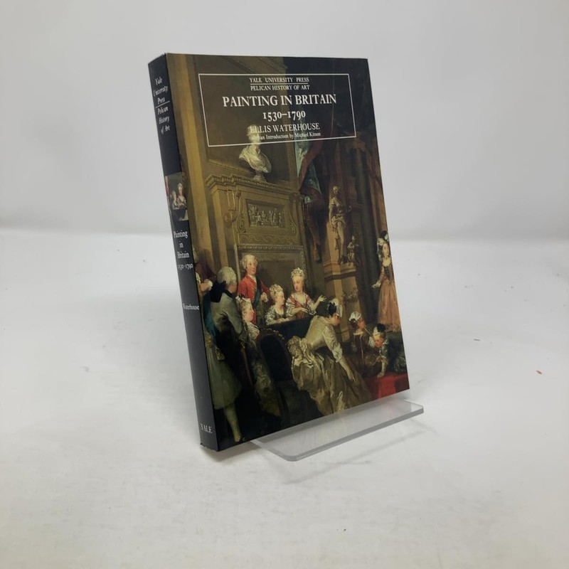 Painting in Britain: 1530-1790 (The Yale University Press Pelican History of…