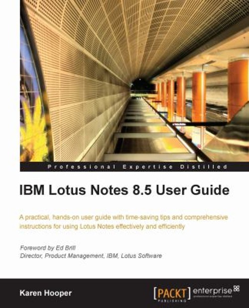 IBM Lotus Notes 8. 5 User Guide : A Practical Hands-On User Guide