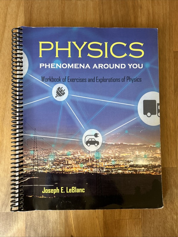 Physics Phenomena Around You: Workbook of Exercises; Joseph Leblanc (2020Spiral)