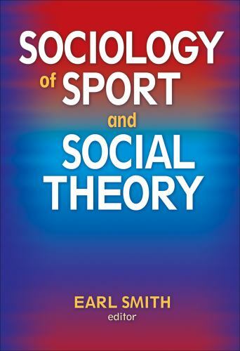 Sociology of Sport and Social Theory by Smith, Earl