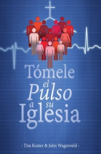 TOMELE EL PULSO A SU IGLESIA (SPANISH EDITION) By Timothy Koster & John NEW