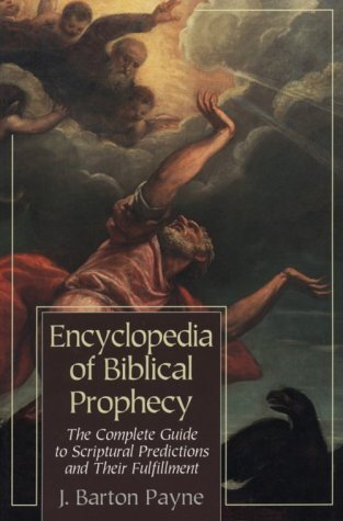 Encyclopedia of Biblical Prophecy by J. Barton Payne