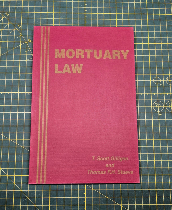 Mortuary Law: T. Scott Gilligan, Thomas F.H. Stueve, Textbook, 10th Edition