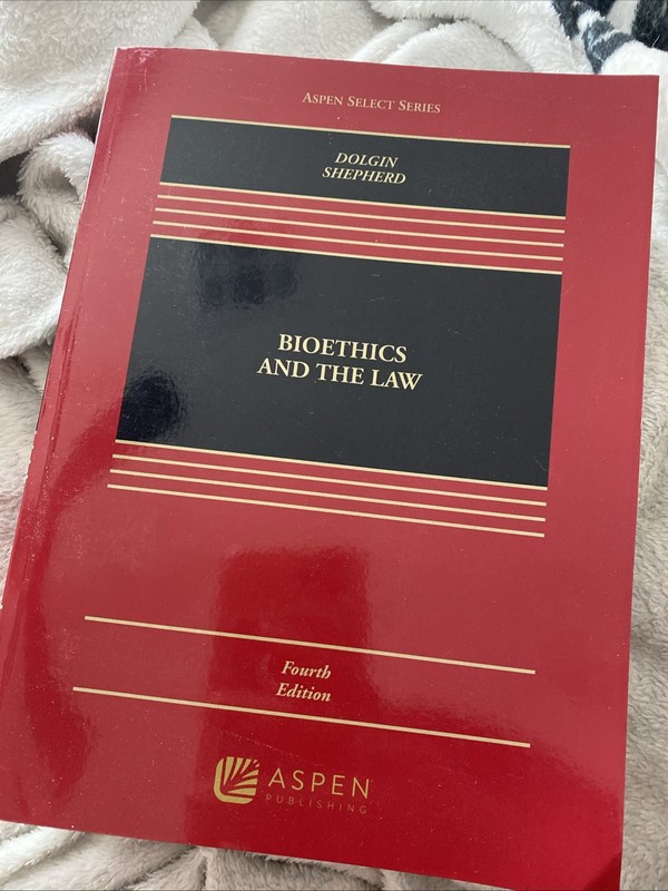 Aspen Casebook Ser.: Bioethics and the Law by Lois L. Shepherd and Janet Dolgin