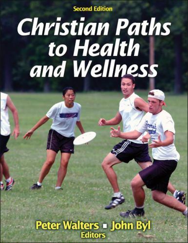 Christian Paths to Health and Wellness by John Byl and Peter Walters (2013,…