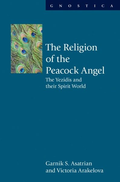 Religion of the Peacock Angel : The Yezidis and Their Spirit World, Hardcover…