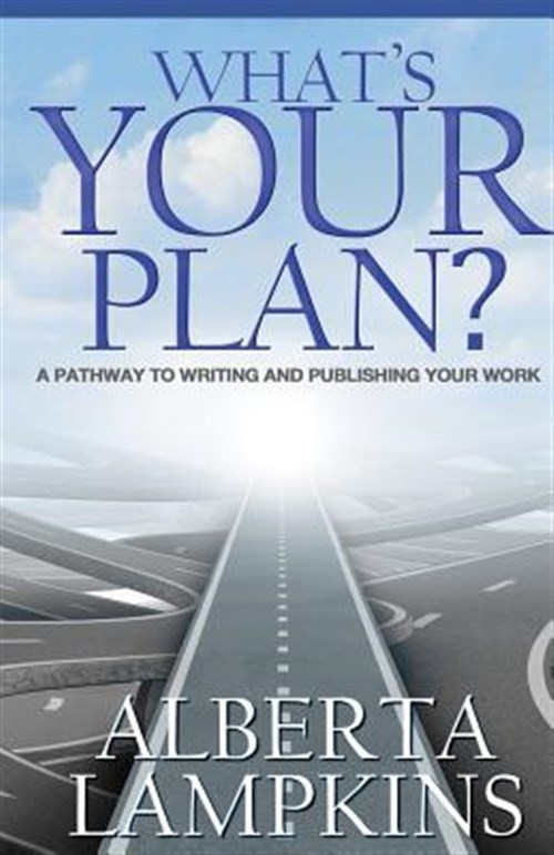 What’s Your Plan: A Pathway to Writing and Publishing Your Work by Lampkins, …