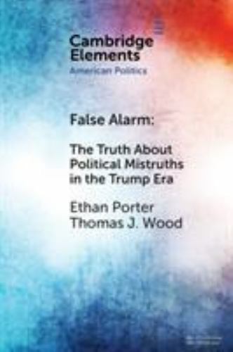 Elements in American Politics Ser.: False Alarm : The Truth about Political…