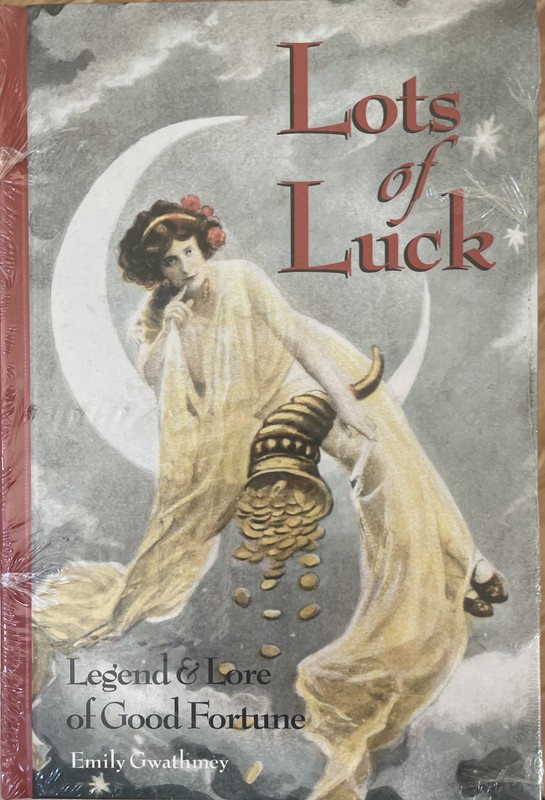 Lots of Luck Legend and Lore of Good Fortune Emily Gwathmey Hardcover NEW SEALED
