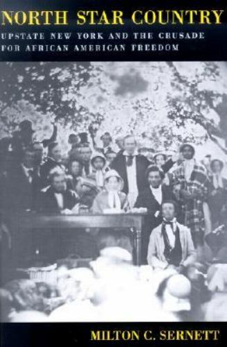 North Star Country: Upstate New York and the Crusade for African American…
