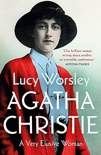 Agatha Christie: The Sunday Times Top 10 Bestseller by Worsley, Lucy Hardback