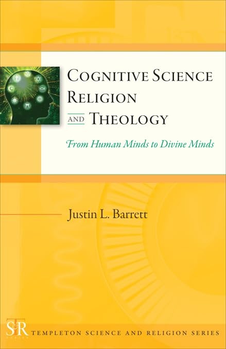 Cognitive Science, Religion, and Theology: From Human Minds to Divine Minds …