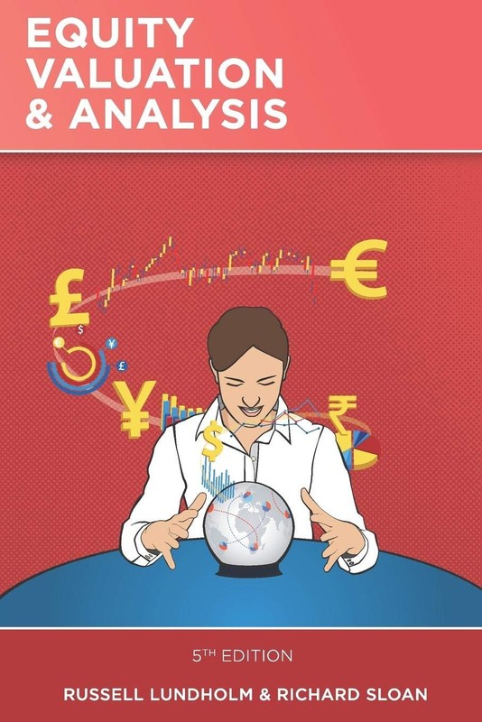 Equity Valuation and Analysis: 5th Edition by Russell Lundholm