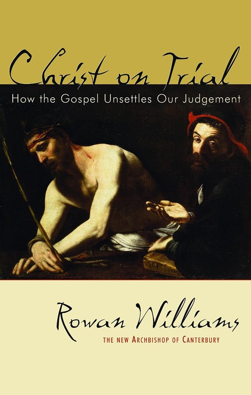 Christ on Trial: How the Gospel Unsettles Our Judgment by Williams