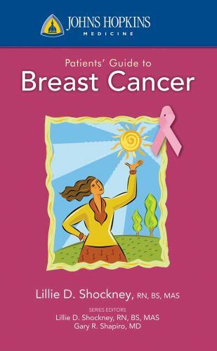 Johns Hopkins Patients’ Guide to Breast Cancer by Lillie D. Shockney (2009,…