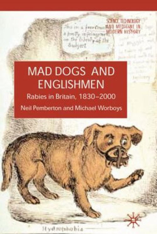 Mad Dogs and Englishmen : Rabies in Britain, 1830-2000 Hardcover