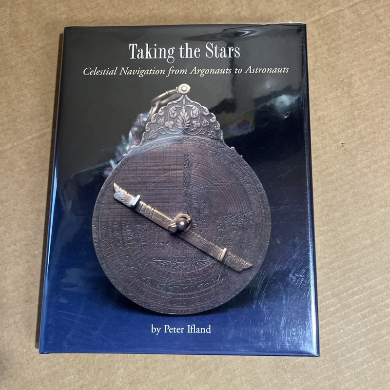 Taking The Stars Celestial Navigation From Argonauts To Astronauts Peter Ifland