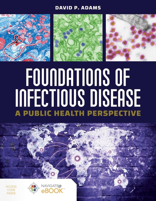 FOUNDATIONS OF INFECTIOUS DISEASE: A PUBLIC HEALTH PERSPECTIVE: A… David P Ada
