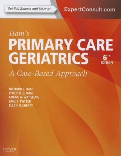 Ham’s Primary Care Geriatrics: A Case-Based Approach (Expert Consult – VERY GOOD