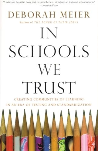 In Schools We Trust: Creating Commun…, Meier, Deborah