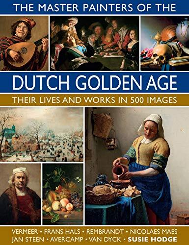 The Master Painters of the Dutch Golden Age by Susie Hodge
